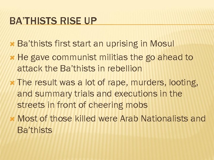 BA’THISTS RISE UP Ba’thists first start an uprising in Mosul He gave communist militias