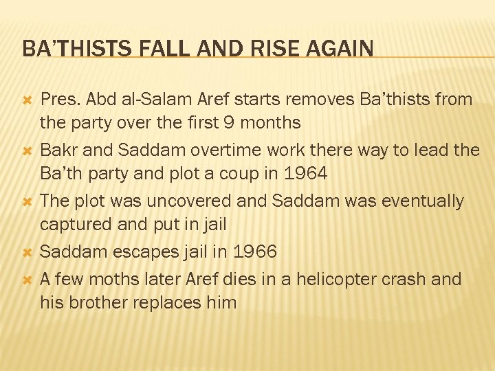 BA’THISTS FALL AND RISE AGAIN Pres. Abd al-Salam Aref starts removes Ba’thists from the