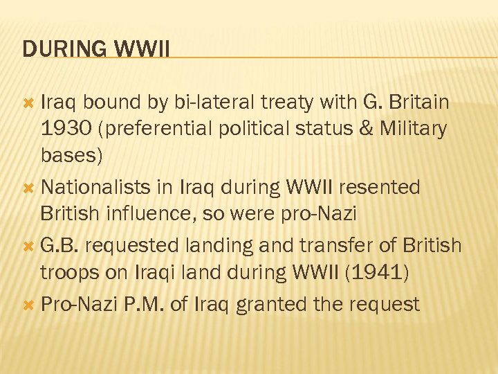 DURING WWII Iraq bound by bi-lateral treaty with G. Britain 1930 (preferential political status