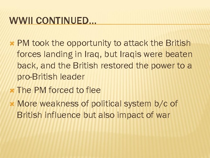 WWII CONTINUED… PM took the opportunity to attack the British forces landing in Iraq,