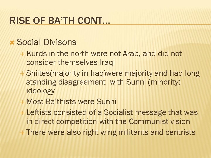 RISE OF BA’TH CONT… Social Divisons Kurds in the north were not Arab, and