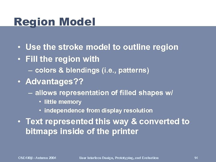 Region Model • Use the stroke model to outline region • Fill the region