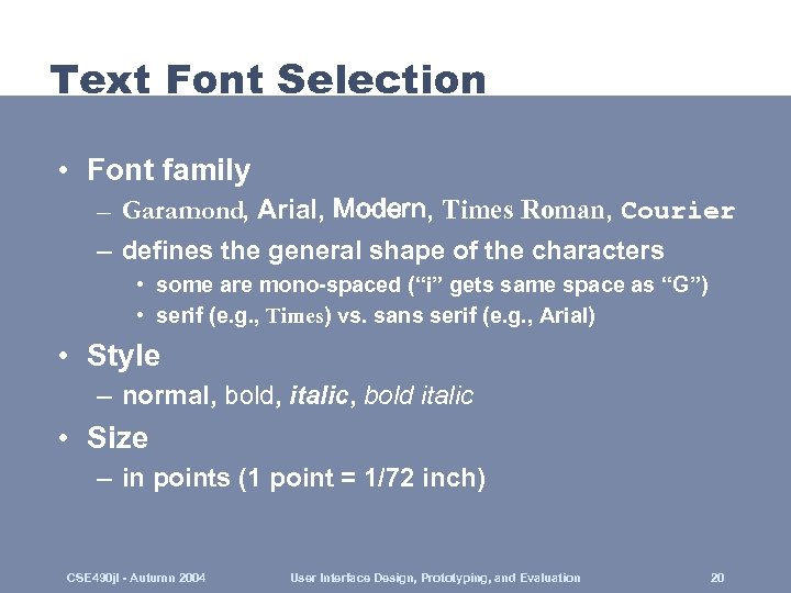 Text Font Selection • Font family – Garamond, Arial, Modern, Times Roman, Courier –
