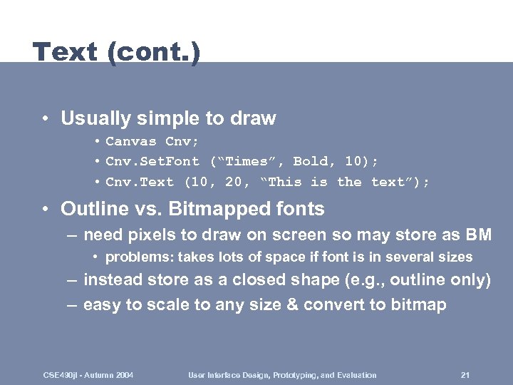 Text (cont. ) • Usually simple to draw • Canvas Cnv; • Cnv. Set.