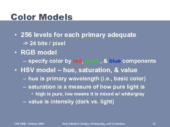 Color Models • 256 levels for each primary adequate -> 24 bits / pixel