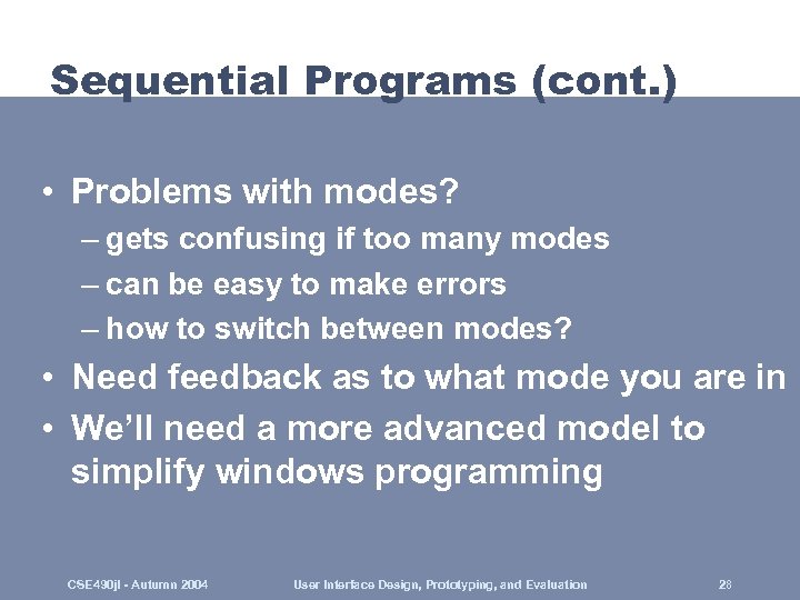 Sequential Programs (cont. ) • Problems with modes? – gets confusing if too many