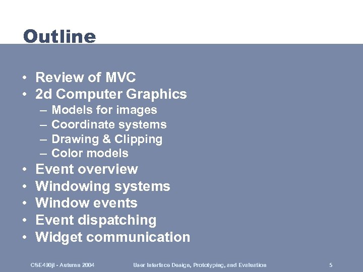 Outline • Review of MVC • 2 d Computer Graphics – – • •