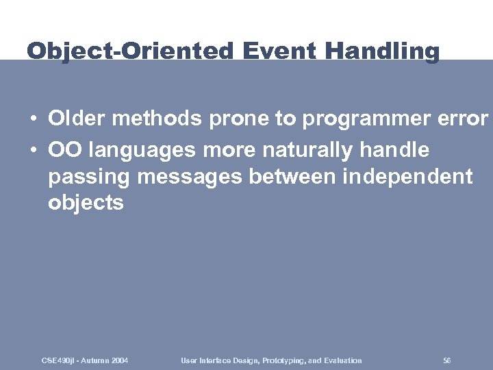Object-Oriented Event Handling • Older methods prone to programmer error • OO languages more