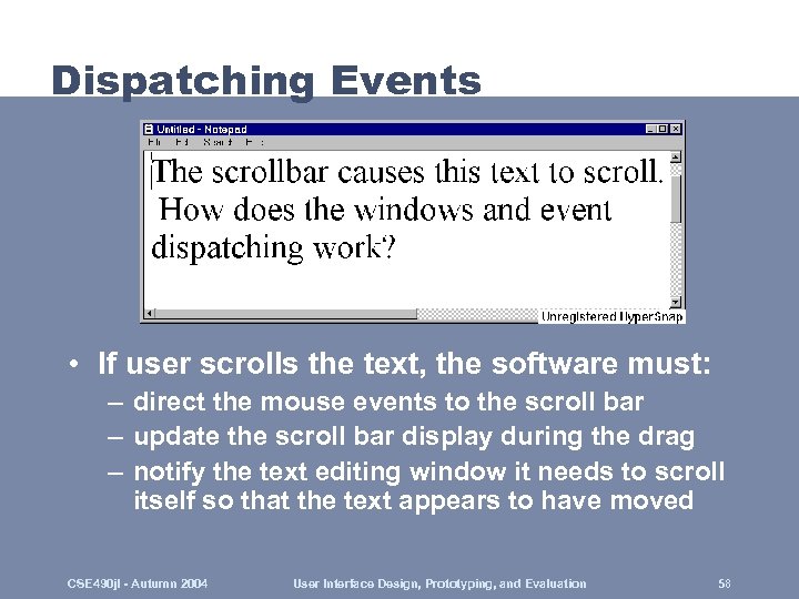 Dispatching Events • If user scrolls the text, the software must: – direct the