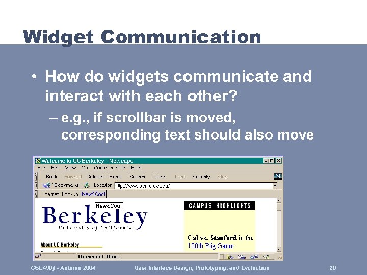 Widget Communication • How do widgets communicate and interact with each other? – e.