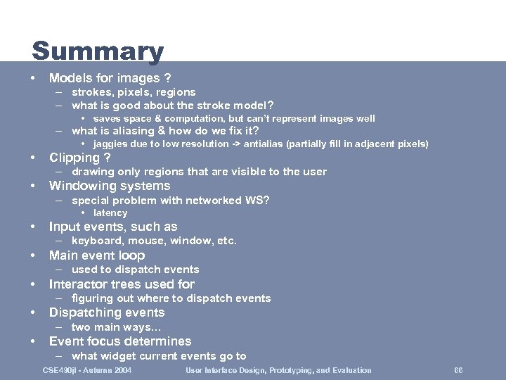 Summary • Models for images ? – strokes, pixels, regions – what is good