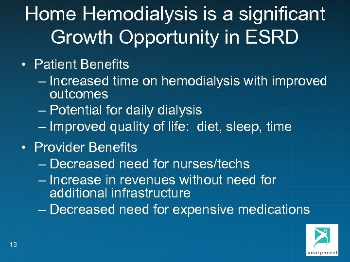 Home Hemodialysis is a significant Growth Opportunity in ESRD • Patient Benefits – Increased
