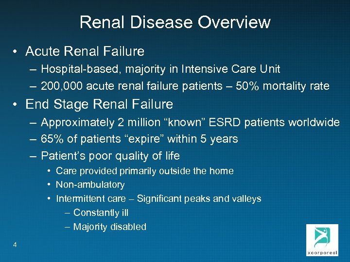 Renal Disease Overview • Acute Renal Failure – Hospital-based, majority in Intensive Care Unit