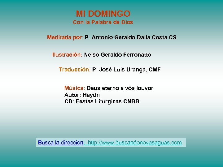 MI DOMINGO Con la Palabra de Dios Meditada por: P. Antonio Geraldo Dalla Costa