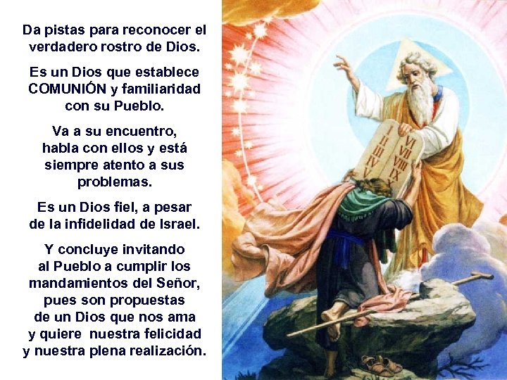 Da pistas para reconocer el verdadero rostro de Dios. Es un Dios que establece