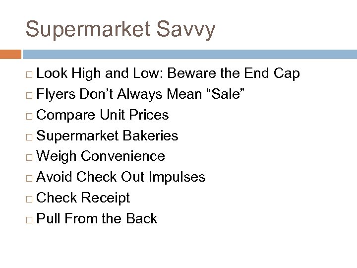 Supermarket Savvy Look High and Low: Beware the End Cap ¨ Flyers Don’t Always