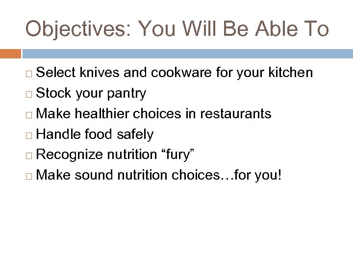 Objectives: You Will Be Able To Select knives and cookware for your kitchen ¨