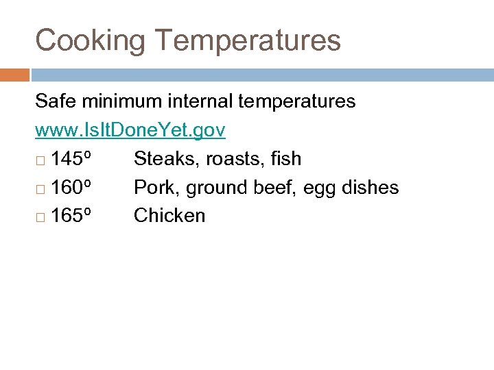 Cooking Temperatures Safe minimum internal temperatures www. Is. It. Done. Yet. gov ¨ 145º