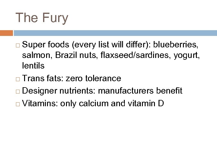The Fury Super foods (every list will differ): blueberries, salmon, Brazil nuts, flaxseed/sardines, yogurt,