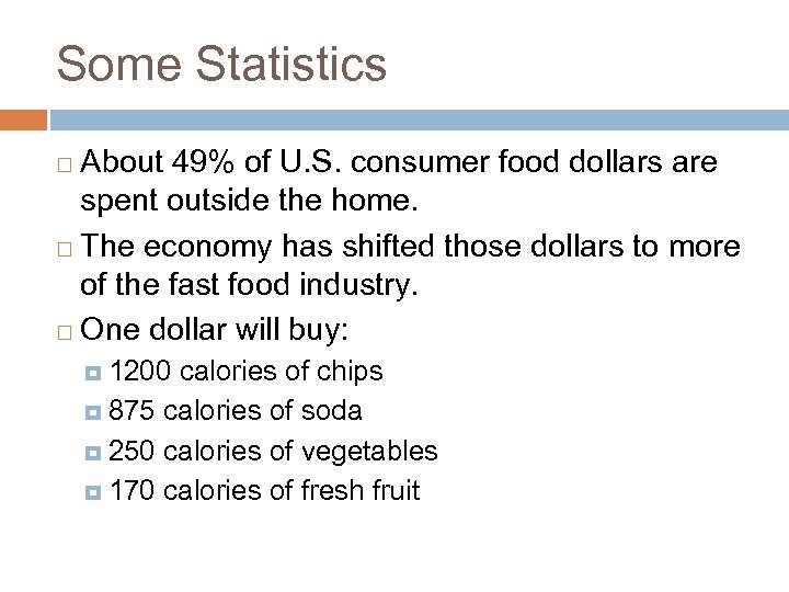 Some Statistics About 49% of U. S. consumer food dollars are spent outside the
