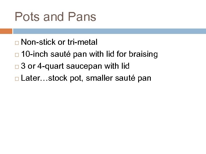Pots and Pans Non-stick or tri-metal ¨ 10 -inch sauté pan with lid for