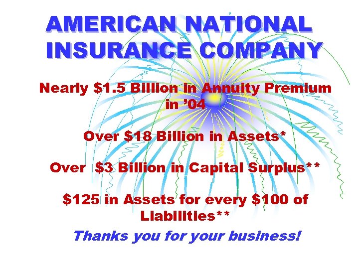 AMERICAN NATIONAL INSURANCE COMPANY Nearly $1. 5 Billion in Annuity Premium in ’ 04