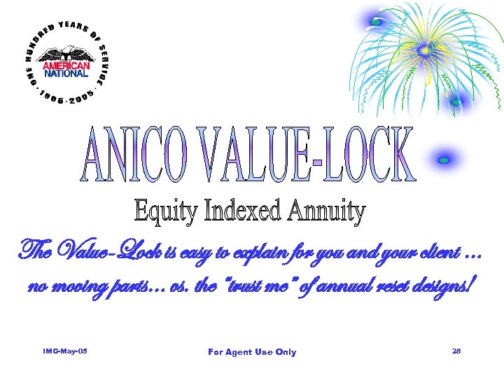 The Value-Lock is easy to explain for you and your client … no moving