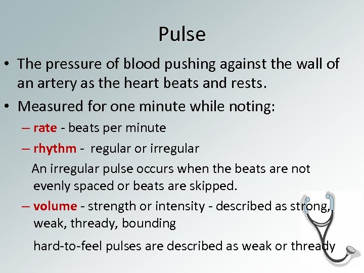 Pulse • The pressure of blood pushing against the wall of an artery as