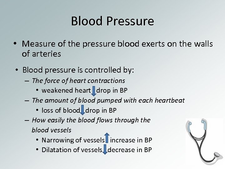 Blood Pressure • Measure of the pressure blood exerts on the walls of arteries