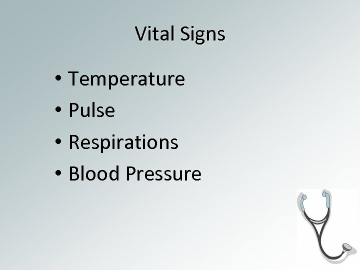 Vital Signs • Temperature • Pulse • Respirations • Blood Pressure 