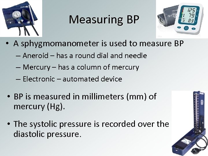 Measuring BP • A sphygmomanometer is used to measure BP – Aneroid – has