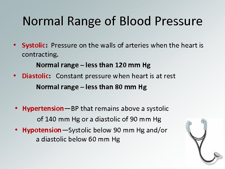 Normal Range of Blood Pressure • Systolic: Pressure on the walls of arteries when