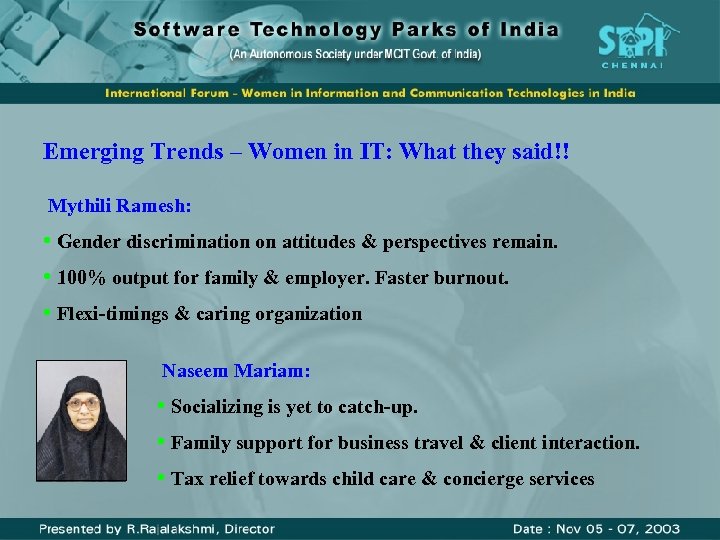 Emerging Trends – Women in IT: What they said!! Mythili Ramesh: • Gender discrimination