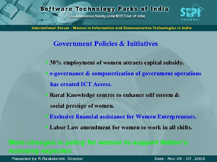 Government Policies & Initiatives • 30% employment of women attracts capital subsidy. • e-governance