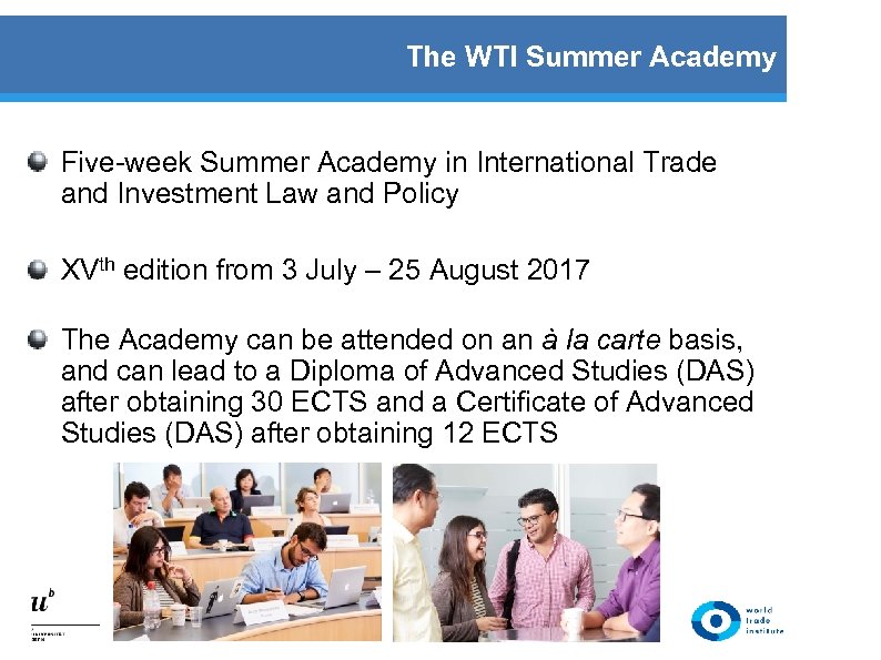 The WTI Summer Academy Five-week Summer Academy in International Trade and Investment Law and