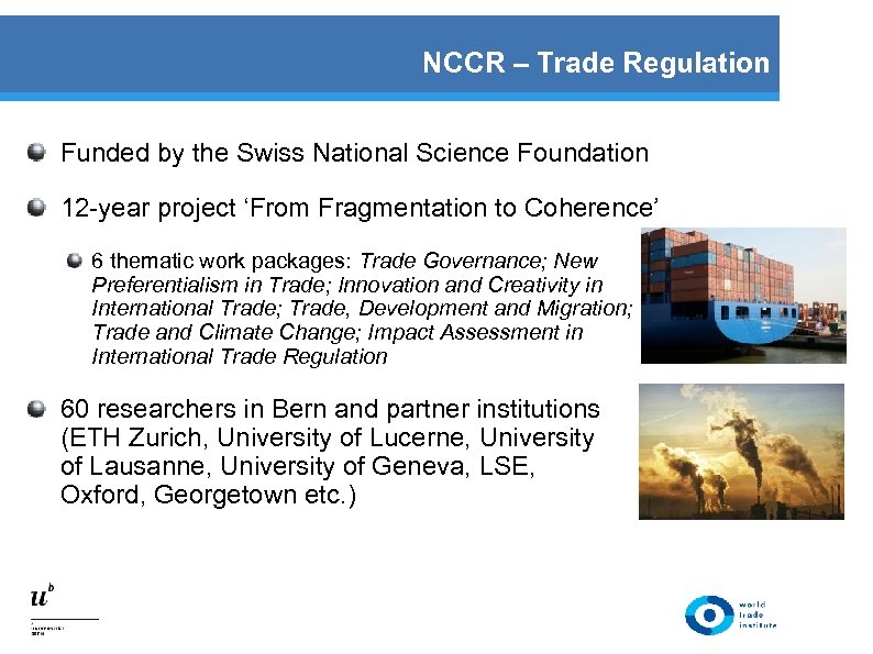 NCCR – Trade Regulation Funded by the Swiss National Science Foundation 12 -year project