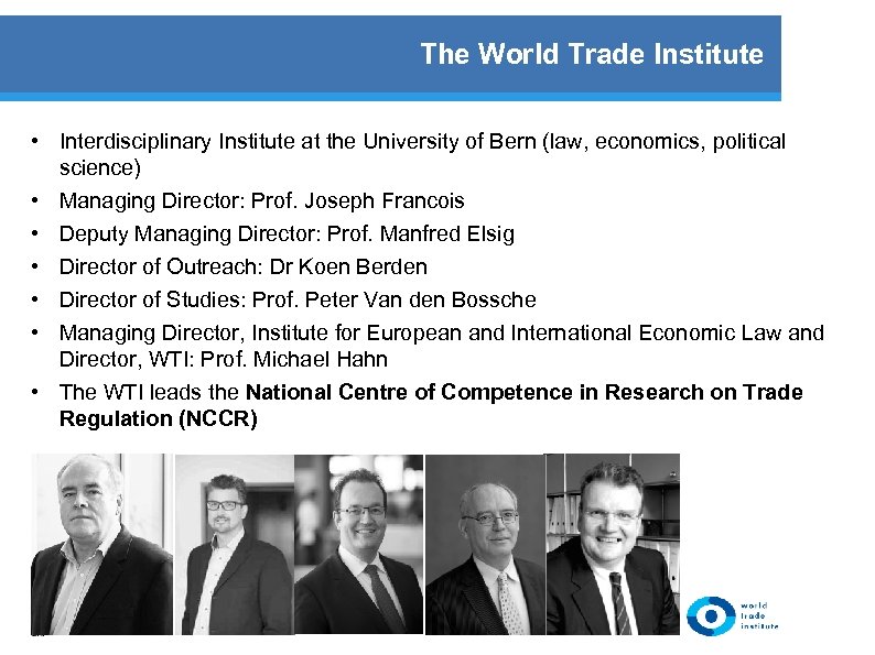 The World Trade Institute • Interdisciplinary Institute at the University of Bern (law, economics,