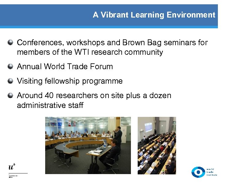 A Vibrant Learning Environment Conferences, workshops and Brown Bag seminars for members of the