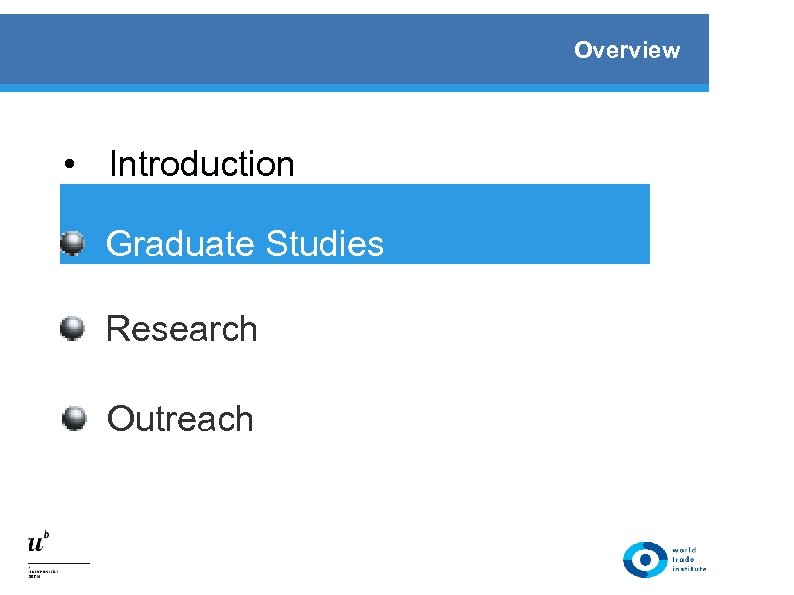 Overview • Introduction Graduate Studies Research Outreach 