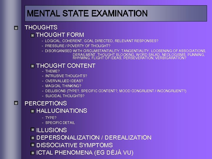 MENTAL STATE EXAMINATION THOUGHTS THOUGHT FORM - LOGICAL, COHERENT, GOAL DIRECTED, RELEVANT RESPONSES? -