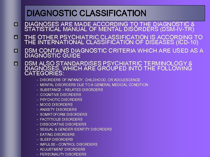 DIAGNOSTIC CLASSIFICATION DIAGNOSES ARE MADE ACCORDING TO THE DIAGNOSTIC & STATISTICAL MANUAL OF MENTAL