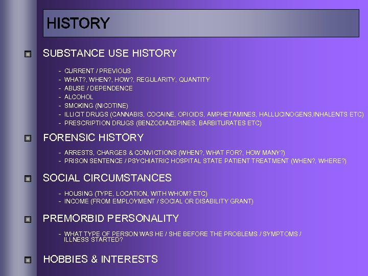 HISTORY SUBSTANCE USE HISTORY - CURRENT / PREVIOUS WHAT? , WHEN? , HOW? ,