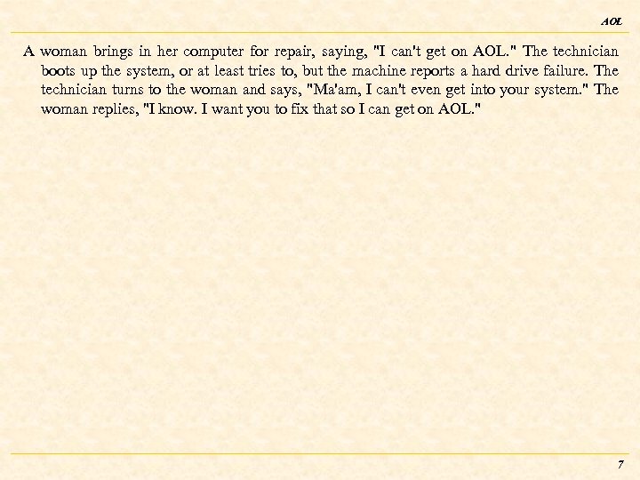 AOL A woman brings in her computer for repair, saying, 