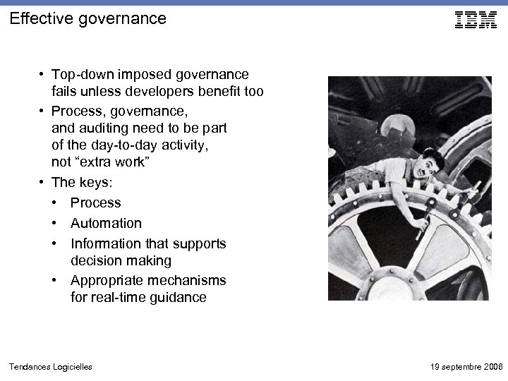 Effective governance • Top-down imposed governance fails unless developers benefit too • Process, governance,