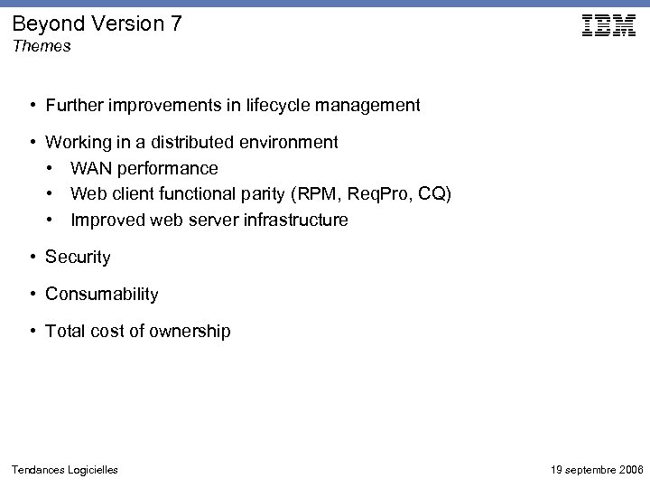 Beyond Version 7 Themes • Further improvements in lifecycle management • Working in a