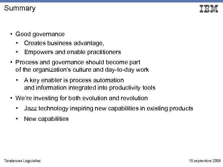 Summary • Good governance • Creates business advantage, • Empowers and enable practitioners •