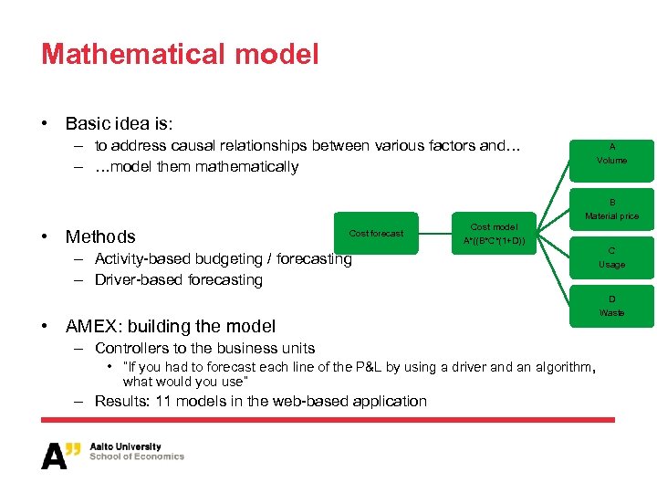 Mathematical model • Basic idea is: – to address causal relationships between various factors