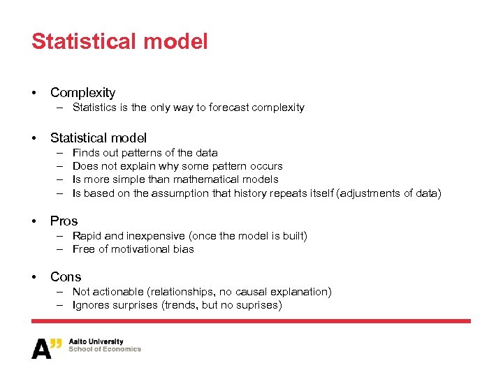 Statistical model • Complexity – Statistics is the only way to forecast complexity •