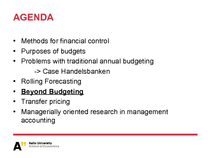 AGENDA • Methods for financial control • Purposes of budgets • Problems with traditional