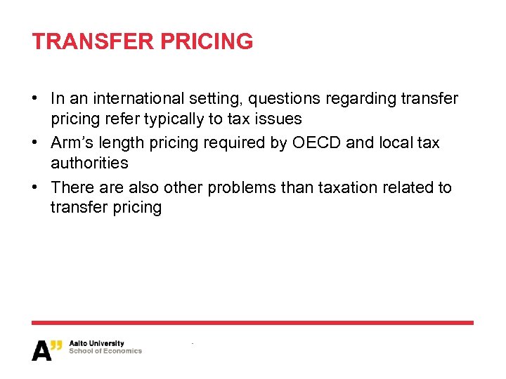 TRANSFER PRICING • In an international setting, questions regarding transfer pricing refer typically to